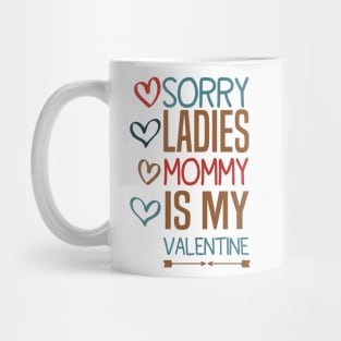 Sorry Ladies Mommy Is My Valentine Mug